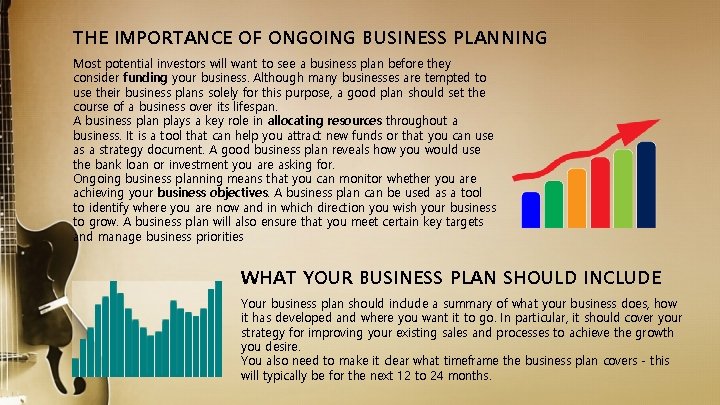 THE IMPORTANCE OF ONGOING BUSINESS PLANNING Most potential investors will want to see a