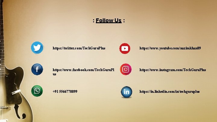 : Follow Us : https: //twitter. com/Tech. Guru. Plus https: //www. youtube. com/nazimkhan 09