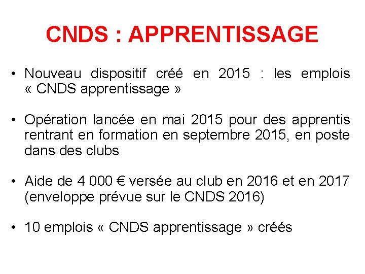 CNDS : APPRENTISSAGE • Nouveau dispositif créé en 2015 : les emplois « CNDS
