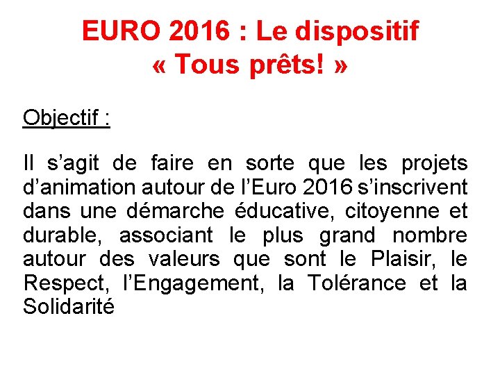 EURO 2016 : Le dispositif « Tous prêts! » Objectif : Il s’agit de