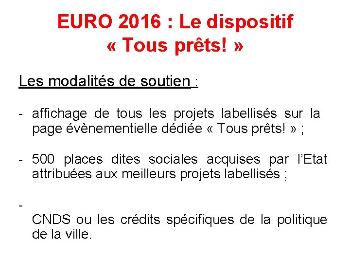 EURO 2016 : Le dispositif « Tous prêts! » Les modalités de soutien :