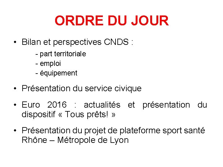 ORDRE DU JOUR • Bilan et perspectives CNDS : - part territoriale - emploi