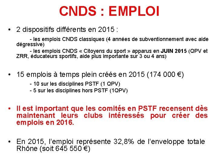 CNDS : EMPLOI • 2 dispositifs différents en 2015 : - les emplois CNDS