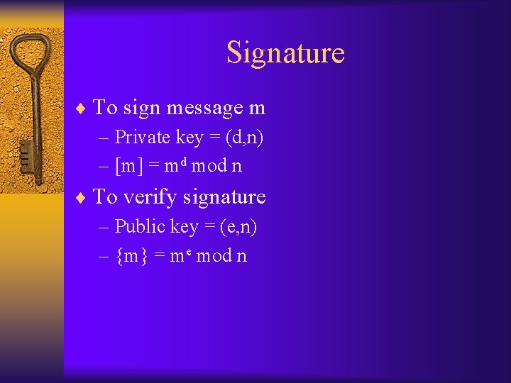 Signature ¨ To sign message m – Private key = (d, n) – [m]