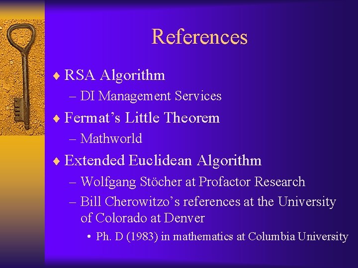 References ¨ RSA Algorithm – DI Management Services ¨ Fermat’s Little Theorem – Mathworld