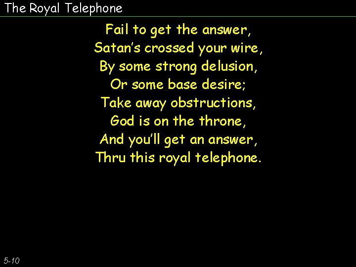 The Royal Telephone Fail to get the answer, Satan’s crossed your wire, By some