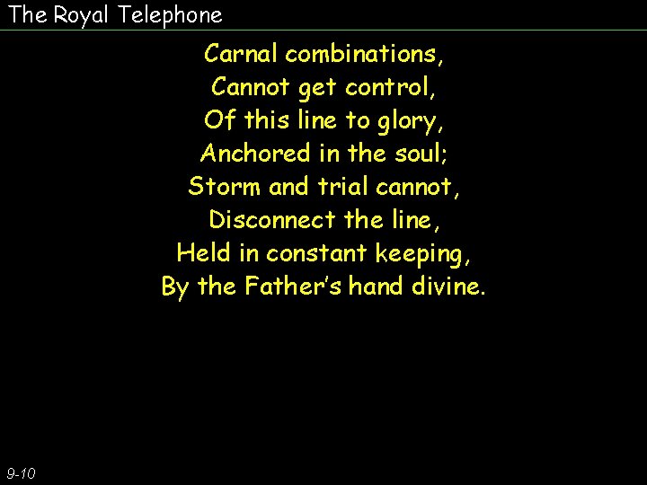 The Royal Telephone Carnal combinations, Cannot get control, Of this line to glory, Anchored