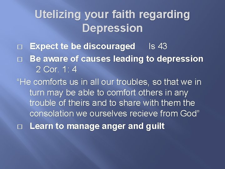 Utelizing your faith regarding Depression Expect te be discouraged Is 43 � Be aware