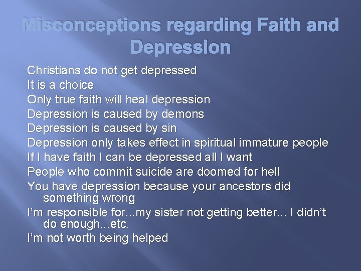 Misconceptions regarding Faith and Depression Christians do not get depressed It is a choice