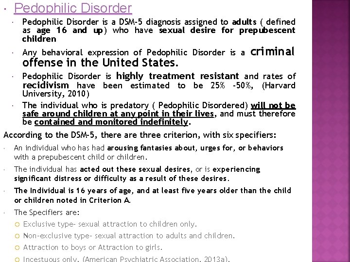 Pedophilic Disorder is a DSM-5 diagnosis assigned to adults ( defined as age 16