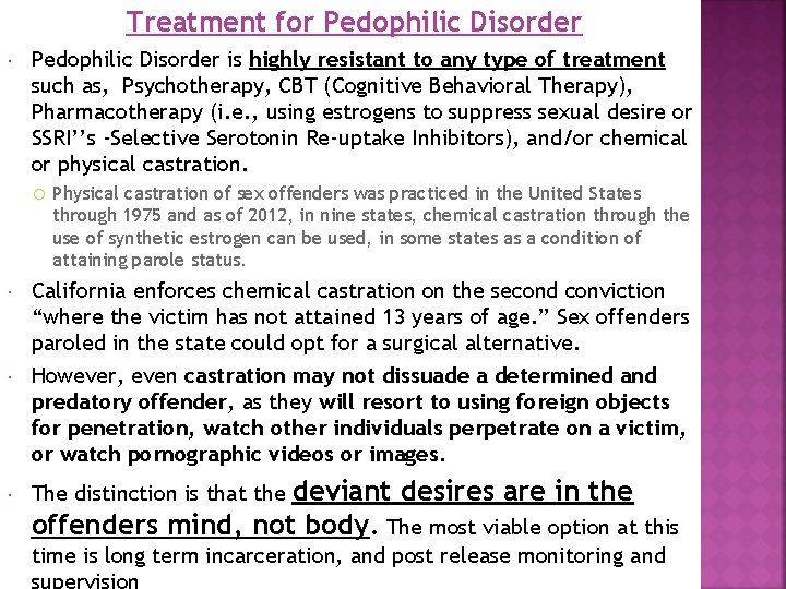 Treatment for Pedophilic Disorder is highly resistant to any type of treatment such as,
