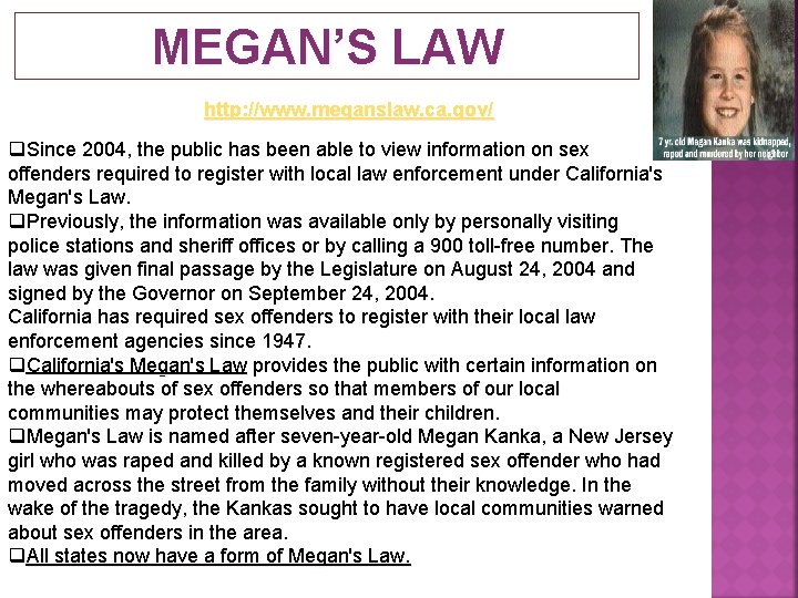 MEGAN’S LAW http: //www. meganslaw. ca. gov/ q. Since 2004, the public has been