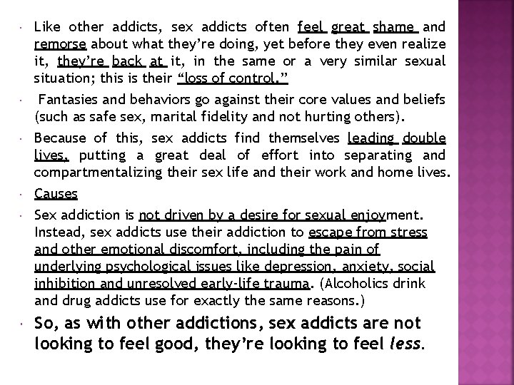  Like other addicts, sex addicts often feel great shame and remorse about what