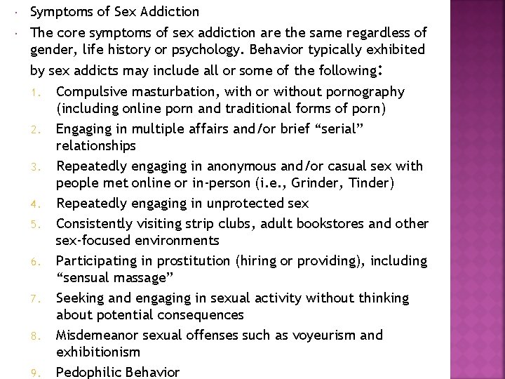  Symptoms of Sex Addiction The core symptoms of sex addiction are the same