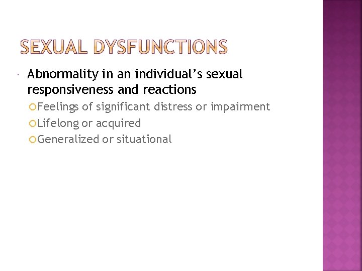  Abnormality in an individual’s sexual responsiveness and reactions Feelings of significant distress or