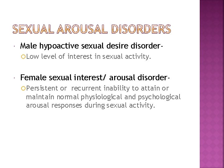  Male hypoactive sexual desire disorder Low level of interest in sexual activity. Female