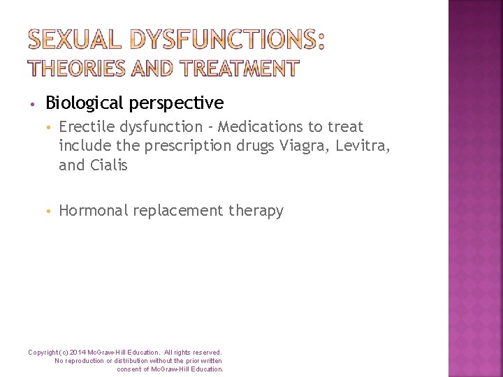  • Biological perspective • Erectile dysfunction - Medications to treat include the prescription