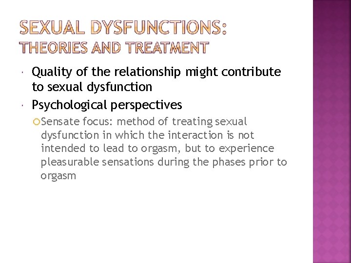  Quality of the relationship might contribute to sexual dysfunction Psychological perspectives Sensate focus: