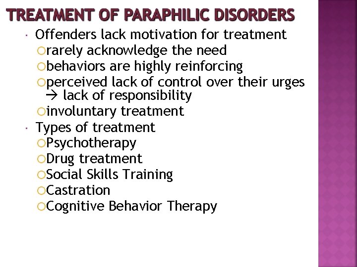  Offenders lack motivation for treatment rarely acknowledge the need behaviors are highly reinforcing