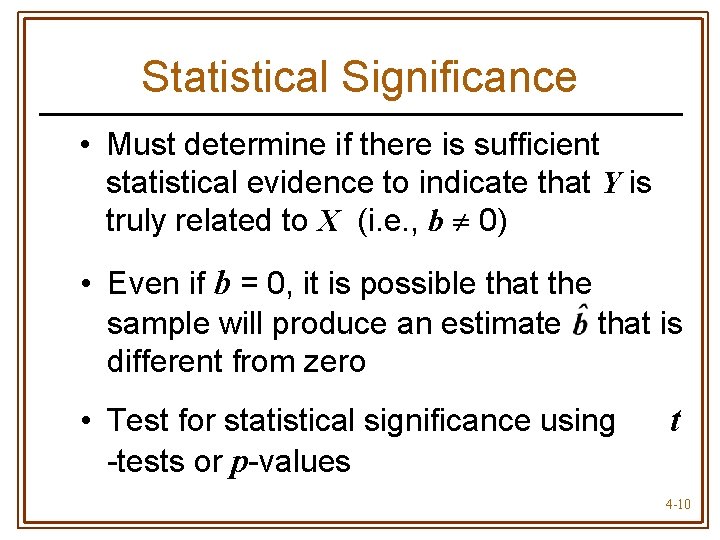 Statistical Significance • Must determine if there is sufficient statistical evidence to indicate that