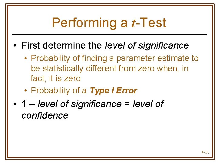 Performing a t-Test • First determine the level of significance • Probability of finding