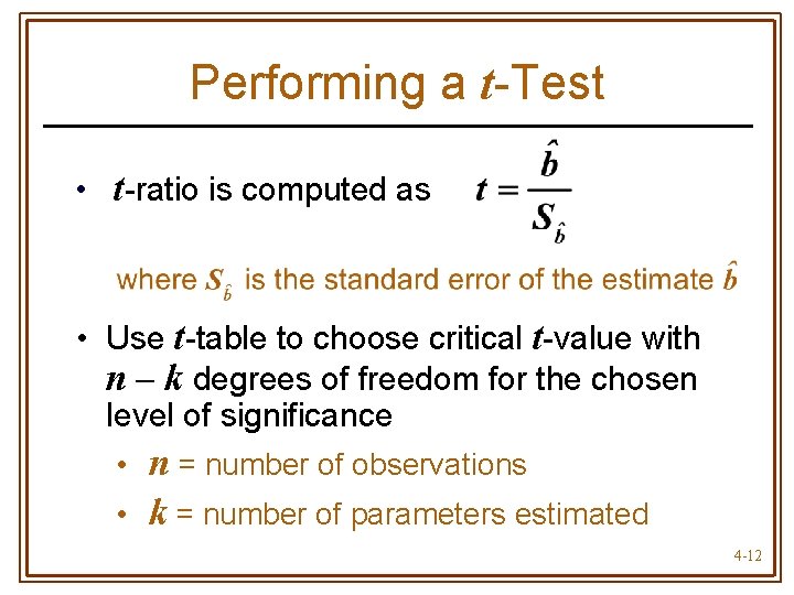 Performing a t-Test • t-ratio is computed as • Use t-table to choose critical