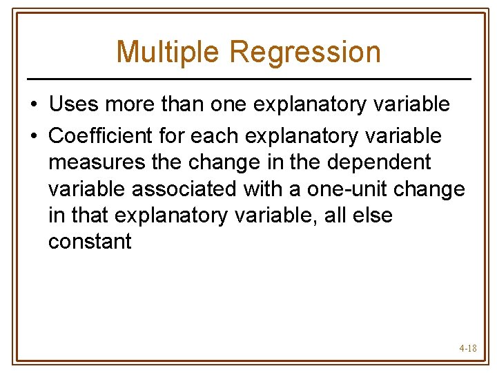 Multiple Regression • Uses more than one explanatory variable • Coefficient for each explanatory