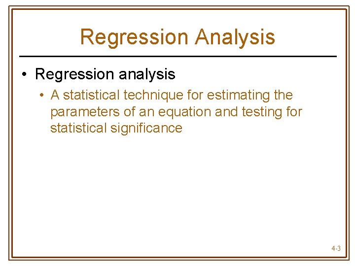 Regression Analysis • Regression analysis • A statistical technique for estimating the parameters of