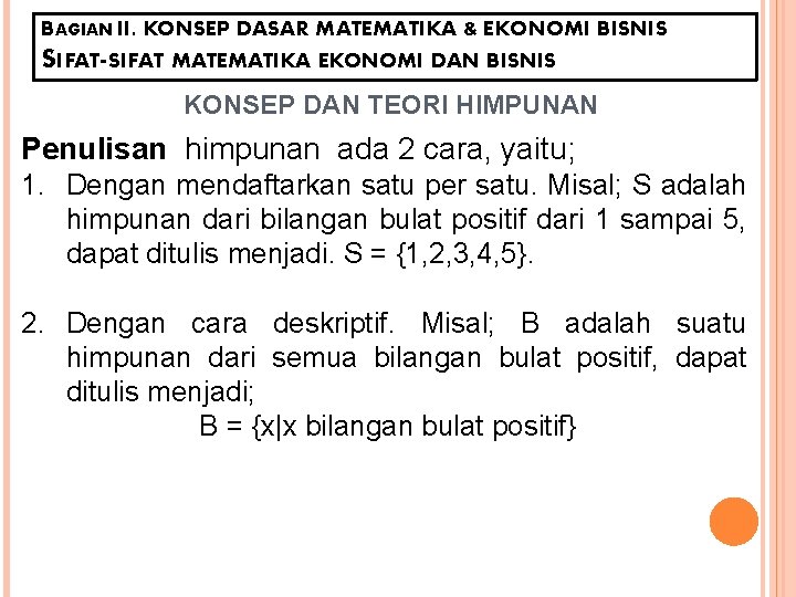 BAGIAN II. KONSEP DASAR MATEMATIKA & EKONOMI BISNIS SIFAT-SIFAT MATEMATIKA EKONOMI DAN BISNIS KONSEP