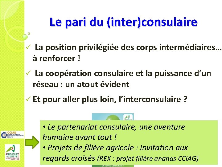 Le pari du (inter)consulaire ü La position privilégiée des corps intermédiaires… à renforcer !