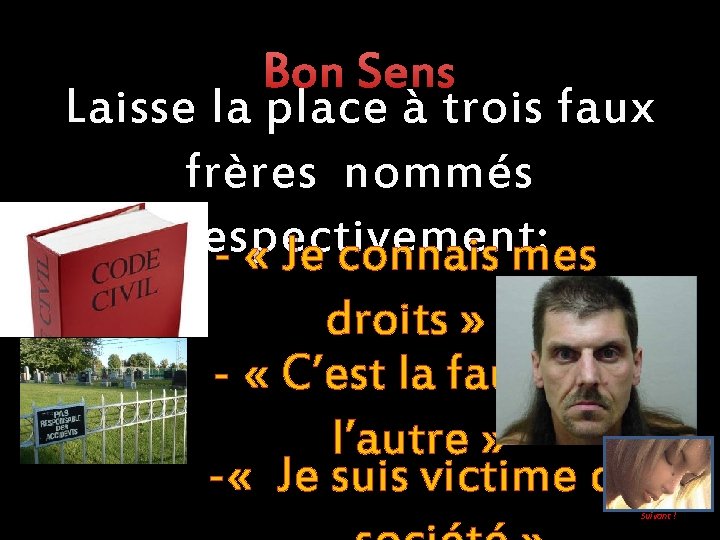 Bon Sens Laisse la place à trois faux frères nommés respectivement: - « Je