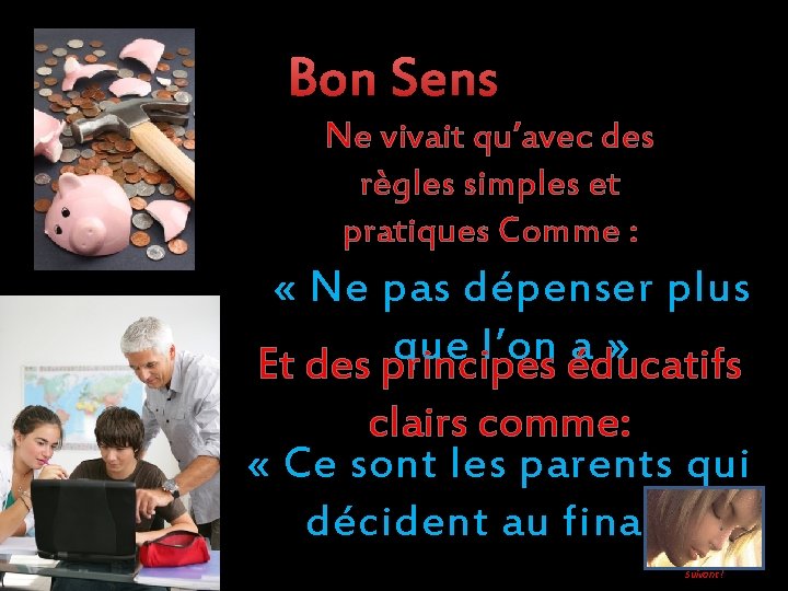 Bon Sens Ne vivait qu’avec des règles simples et pratiques Comme : « Ne