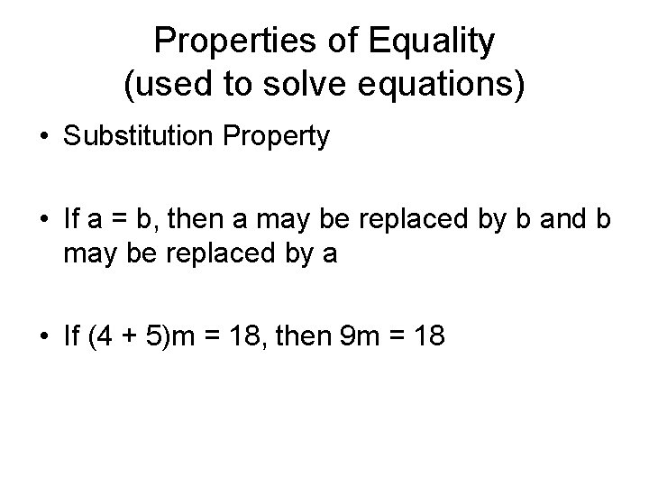Properties of Equality (used to solve equations) • Substitution Property • If a =