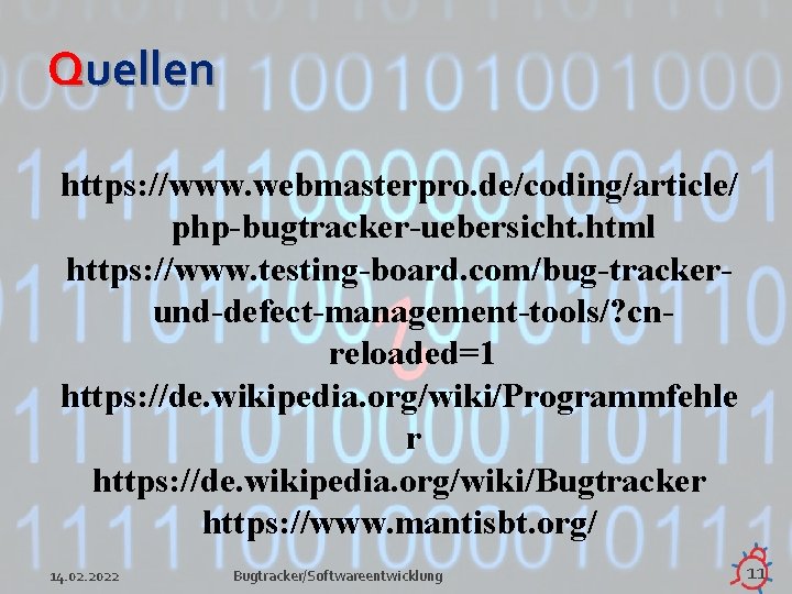 Quellen https: //www. webmasterpro. de/coding/article/ php-bugtracker-uebersicht. html https: //www. testing-board. com/bug-trackerund-defect-management-tools/? cnreloaded=1 https: //de.