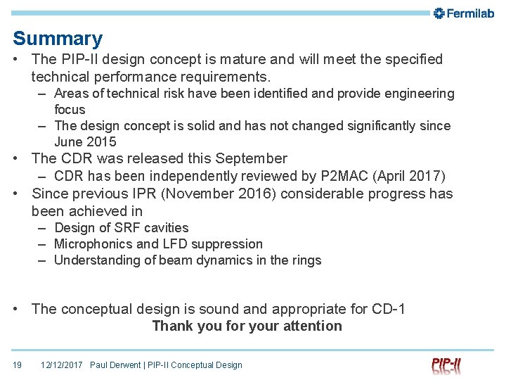 Summary • The PIP-II design concept is mature and will meet the specified technical