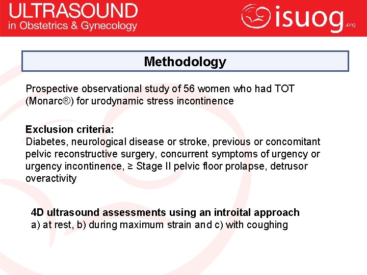 Methodology Prospective observational study of 56 women who had TOT (Monarc®) for urodynamic stress