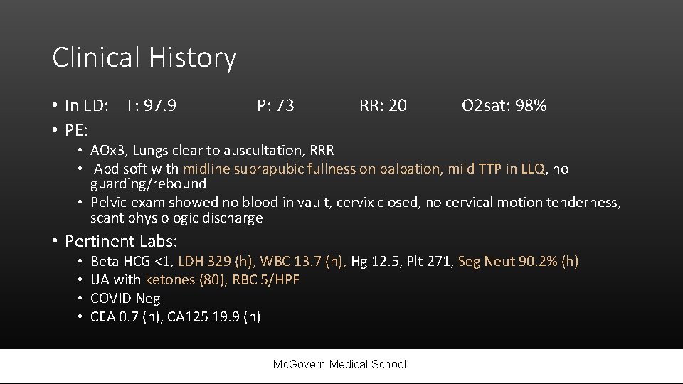 Clinical History • In ED: T: 97. 9 • PE: P: 73 RR: 20