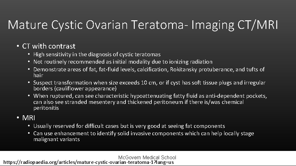 Mature Cystic Ovarian Teratoma- Imaging CT/MRI • CT with contrast • High sensitivity in