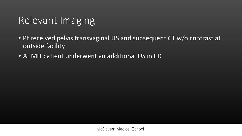 Relevant Imaging • Pt received pelvis transvaginal US and subsequent CT w/o contrast at