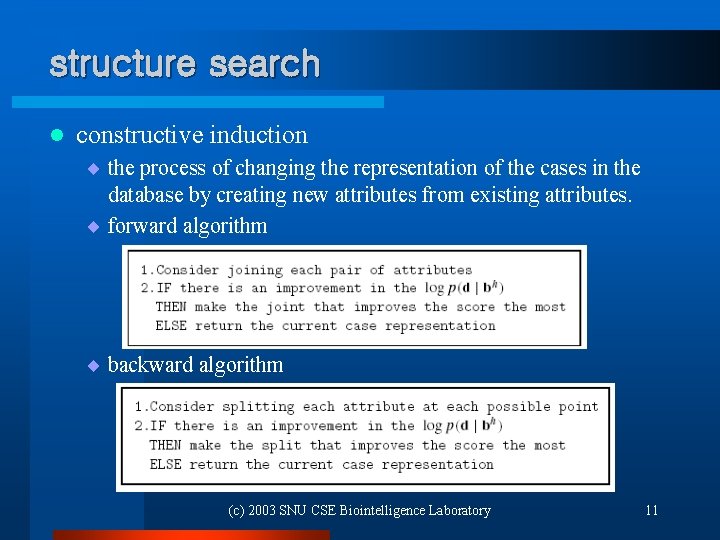 structure search l constructive induction ¨ the process of changing the representation of the