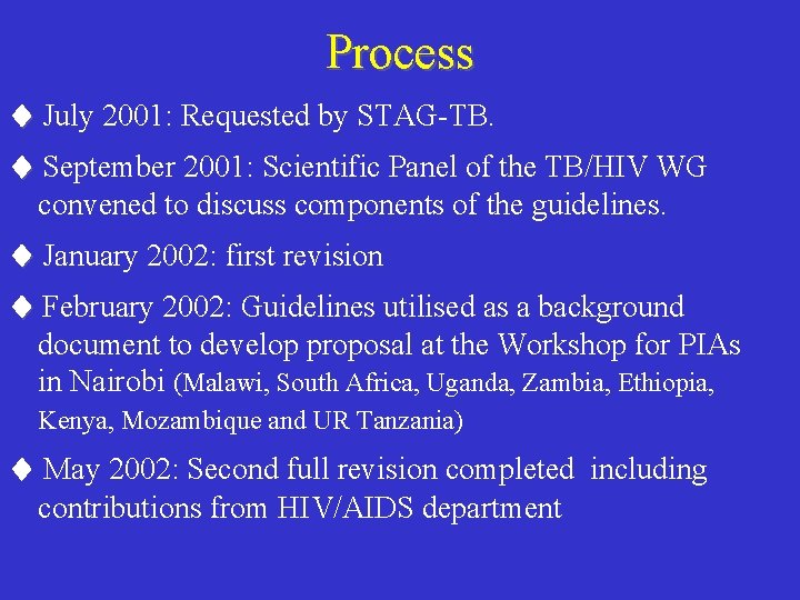Process July 2001: Requested by STAG-TB. September 2001: Scientific Panel of the TB/HIV WG