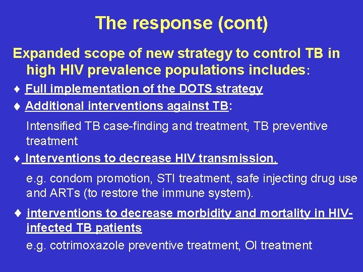 The response (cont) Expanded scope of new strategy to control TB in high HIV