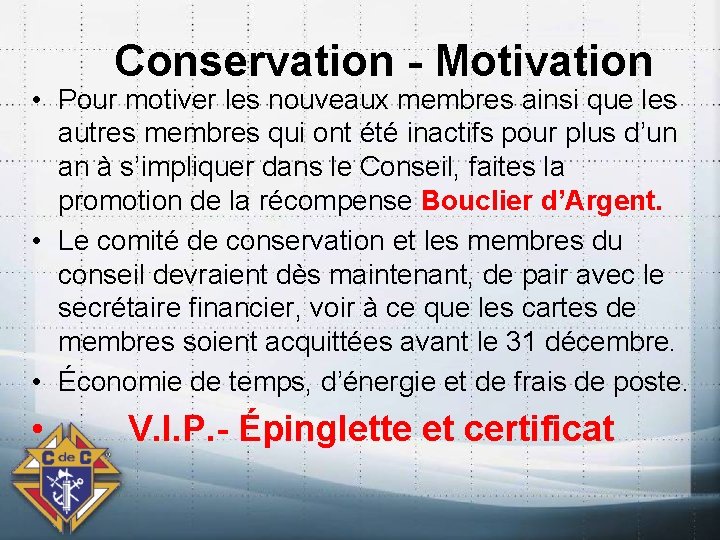 Conservation - Motivation • Pour motiver les nouveaux membres ainsi que les autres membres