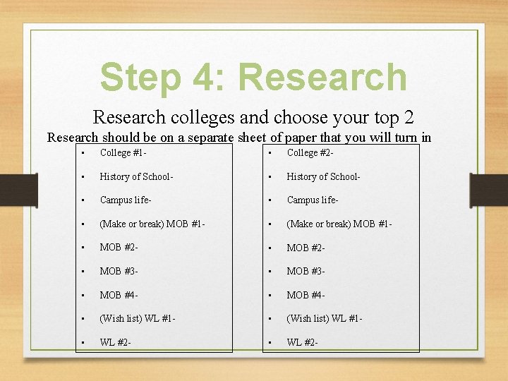 Step 4: Research colleges and choose your top 2 Research should be on a