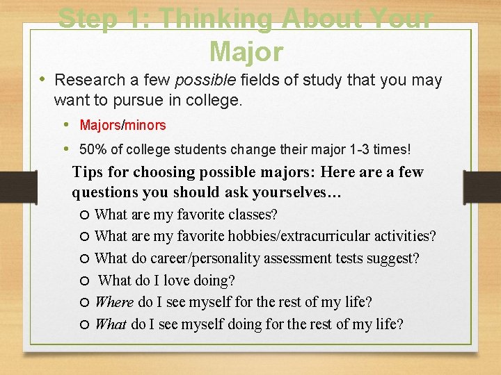 Step 1: Thinking About Your Major • Research a few possible fields of study