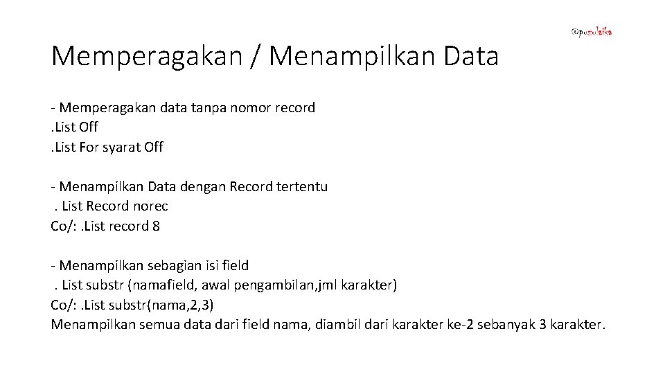Memperagakan / Menampilkan Data - Memperagakan data tanpa nomor record. List Off. List For