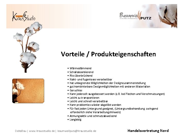 Vorteile / Produkteigenschaften • Wärmedämmend • Schallabsorbierend • Riss überbrückend • Naht- und fugenloses