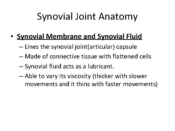 Synovial Joint Anatomy • Synovial Membrane and Synovial Fluid – Lines the synovial joint(articular)