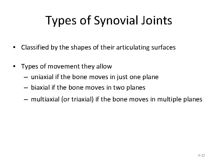 Types of Synovial Joints • Classified by the shapes of their articulating surfaces •