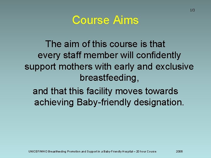 1/3 Course Aims The aim of this course is that every staff member will